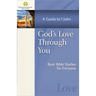 God's Love Through You: A Guide to 1 John