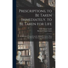 Prescriptions, to Be Taken Immediately, to Be Taken for Life: A Collection of Extracts From Dr. Richard C. Cabot's "What Men Live By," Selected by Edi