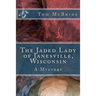 The Jaded Lady of Janesville, Wisconsin: A Mystery