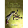Down on the Border: A Western Lawman's Journal