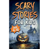 Scary Stories for Kids Age 9-12: Spooky, Short Ghost Tales and Mysterious Adventures for Campfires, Sleepovers, and Halloween Fun
