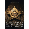 Ramblings of a Not So Famous Deputy US Marshal