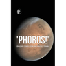 'Phobos!'