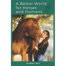 A Better World for Horses and Humans