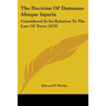 The Doctrine Of Damnum Absque Injuria: Considered In Its Relation To The Law Of Torts (1879)