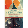 Elements of Christian Faith: An Introduction to Theology