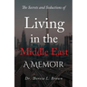 The Secrets and Seductions of Living in the Middle East