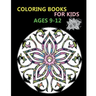 Coloring Books For Kids Ages 9-12: Stress Relieving Patterns