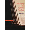 Philosophy and Catholic Theology: A Primer