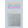 Writing the Field Recording: Sound, Word, Environment