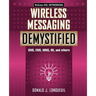 Wireless Messaging Demystified: SMS, EMS, Mms, Im, and Others