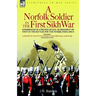 A Norfolk Soldier in the First Sikh War -A Private Soldier Tells the Story of His Part in the Battles for the Conquest of India