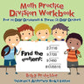 Math Practice Division Workbook - Four (4) Digit Dividends & Three (3) Digit Divisors Children's Arithmetic Books Edition
