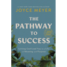 The Pathway to Success: Letting God Lead You to a Life of Meaning and Purpose