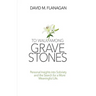 To Walk Among Gravestones: Personal Insights into Sobriety and the Search for a More Meaningful Life