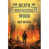 The Death of Endenbough Wood