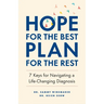 Hope for the Best, Plan for the Rest: 7 Keys for Navigating a Life-Changing Diagnosis