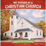 We Gather at a Christian Church: A Place in Our Community