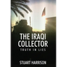 The Iraqi Collector: Truth In Lies