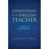 Confessions of An English Teacher: A Memoir of My Teaching Years