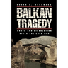 Balkan Tragedy: Chaos and Dissolution After the Cold War