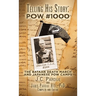 Telling His Story: Pow #1000: The Bataan Death March and Japanese Pow Camps