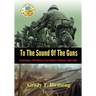 To the Sound of the Guns: 1st Battalion, 27th Marines from Hawaii to Vietnam 1966-1968