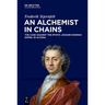 An Alchemist in Chains: The Case Against the Mystic Johann Konrad Dippel in Altona
