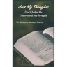 Just My Thoughts: Don't Judge Me Understand My Struggle