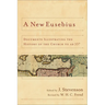 A New Eusebius: Documents Illustrating the History of the Church to AD 337