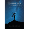 Consider Your Possibilities: Only you can limit what you do and the journeys that you take