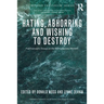 Hating, Abhorring and Wishing to Destroy: Psychoanalytic Essays on the Contemporary Moment
