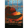 From First Breath to Last: A Story About Love, Womanhood and Aging