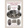 Calvary Catholic Cemetery Lexington, Kentucky: Transcribed Plus Some Obits, A-Z