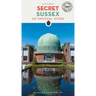 Secret Sussex: An Unusual Guide