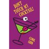 Don't Touch My Cocktail!