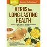 Herbs for Long-Lasting Health: How to Make and Use Herbal Remedies for Lifelong Vitality. a Storey Basics(r) Title