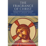 The Fragrance of Christ - Volume 1: Stories of Ordinary People Striving for Extraordinary Holiness