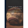 How to Play the Outfield