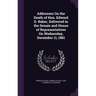 Addresses On the Death of Hon. Edward D. Baker, Delivered in the Senate and House of Representatives On Wednesday, December 11, 1861