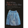 Red, White, & Black Make Blue: Indigo in the Fabric of Colonial South Carolina Life