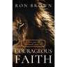 Courageous Faith: Gives you all. Demands your all
