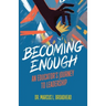 Becoming Enough: An Educator's Journey to Leadership