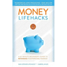 Money LifeHacks: A 60-Minute Beginner's Guide to Rethinking Your Personal Finances