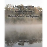 A Practical Introduction to Numerical Methods for Materials Scientists and Engineers