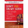 Don't Pee on My Sofa! And Other Things to Laugh About
