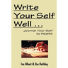 Write Your Self Well ... Journal Your Self to Health