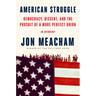 American Struggle: Democracy, Dissent, and the Pursuit of a More Perfect Union: An Anthology