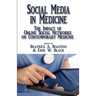 Social Media in Medicine: The Impact of Online Social Networks on Contemporary Medicine