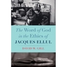 The Word of God in the Ethics of Jacques Ellul